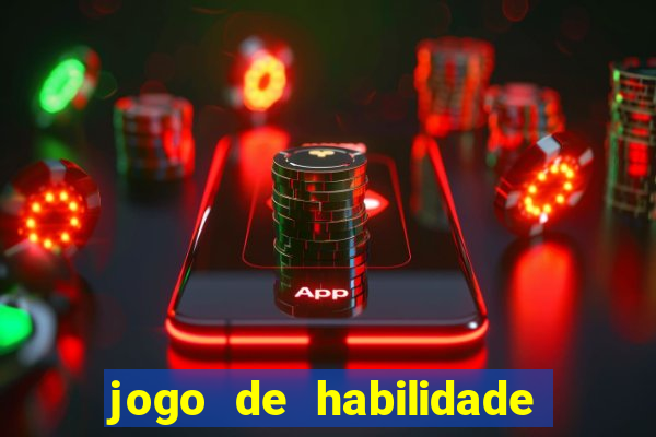 jogo de habilidade para ganhar dinheiro